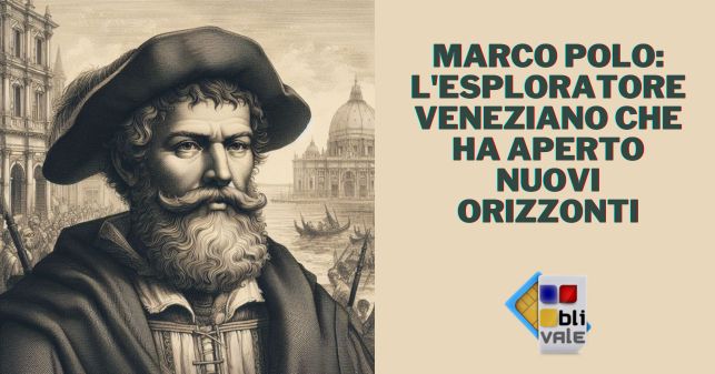 blivale_image_it_Marco Polo esploratore veneziano_643x337 BLIVALE Blog: Guides and tips for worry-free travel - Results from #280